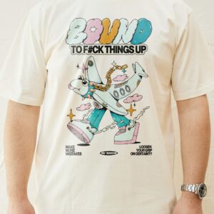 Bound To Things Up T-Shirt